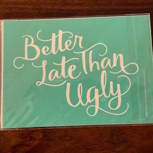 Chalk Couture Better Late Than Ugly transfer - Size A - NEW